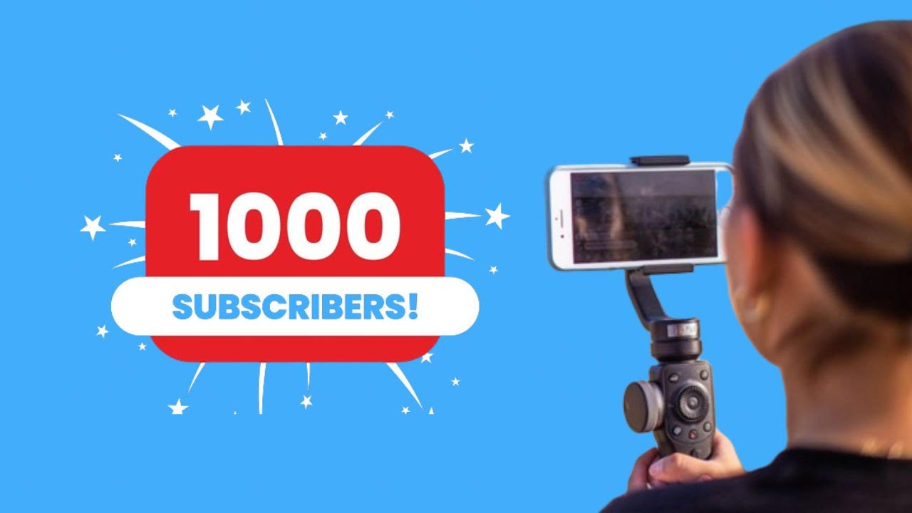 How To Get Your First 1000 YouTube Subscribers